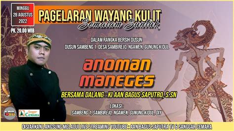 Live Wayang Kulit Ki Aan Bagus Saputro S Sn Lakon Anoman Maneges