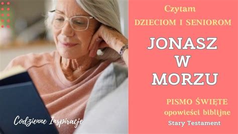 BIBLIA AUDIO JONASZ W MORZU Księga Jonasza 1 Czytam seniorom