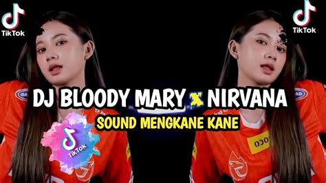 DJ BLOODY MARY X NIRVANA SOUND TIK TOK TERBARU YouTube