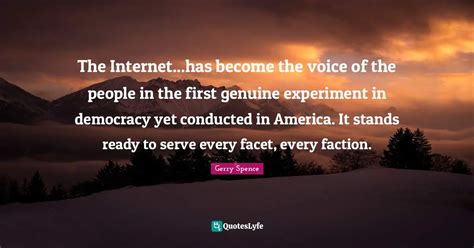 The Internet Has Become The Voice Of The People In The First Genuine