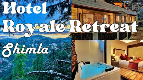 Royale Retreat Shimla A Luxury Hotel In Shimla Near Mall Road YouTube