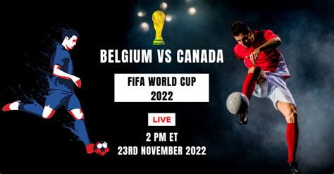 Belgium Vs Canada Starting Lineups Time Date Venue And Updates