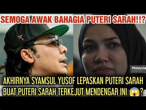 Gempar Akhirnya Syamsul Yusof Lepaskan Puteri Sarah Buat P Sarah