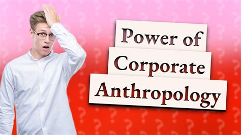 How Can Corporate Anthropology Boost Your Career Insights From A