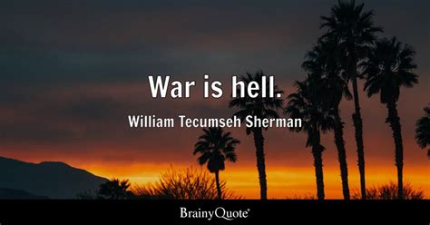 Top 10 William Tecumseh Sherman Quotes Brainyquote