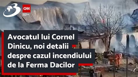 Avocatul Lui Cornel Dinicu Noi Detalii Despre Cazul Incendiului De La