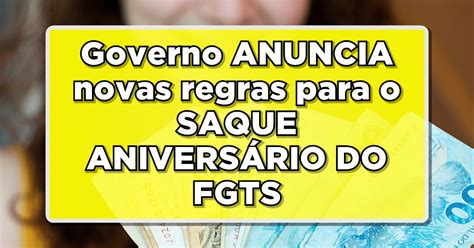 Governo Anuncia Novas Regras Para O Saque AniversÁrio Do Fgts Veja