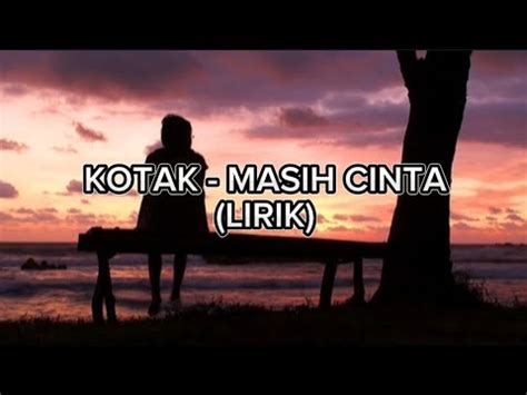 Kotak Masih Cinta Lirik Youtube