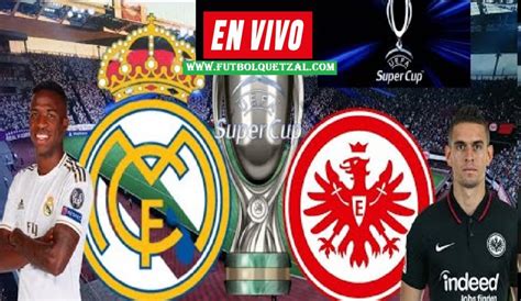 Real Madrid Vs Frankfurt EN VIVO EN DIRECTO Supercopa De Europa 2022