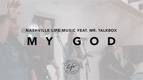 My God - Nashville Life Music & Mr. Talkbox: Song Lyrics, Music Videos & Concerts