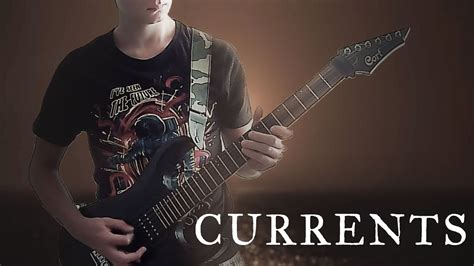 Currents Unfamiliar Guitar Cover YouTube