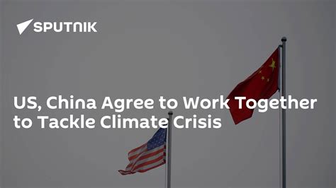 Us China Agree To Work Together To Tackle Climate Crisis 18 04 2021