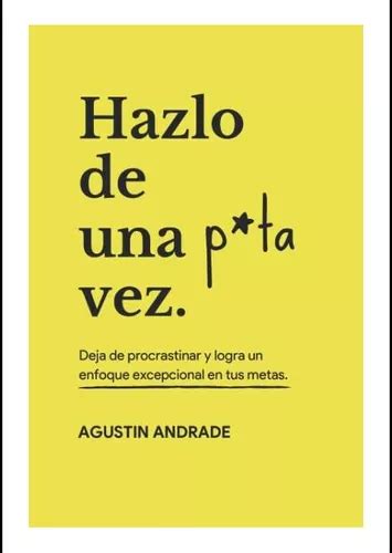 Libro Hazlo De Una P Ta Vez Deja De Procrastinar Y Logra Cuotas Sin