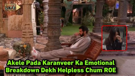 Bigg Boss Live Aadhiraat Ko Karanveer Ka Hua Emotional Breakdown