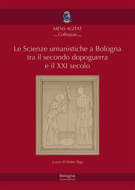 Le Scienze Umanistiche A Bologna Tra Il Secondo Dopoguerra E Il Xxi