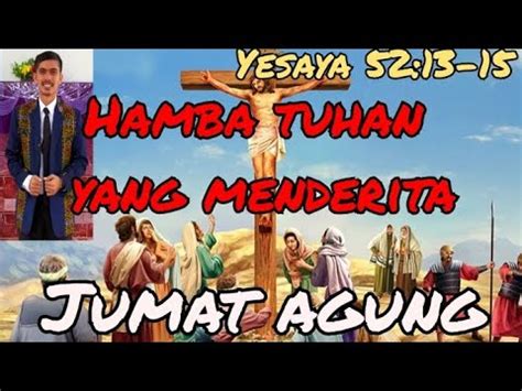 Khotbah Jumat Agung Hamba Tuhan Yang Menderita Yesaya 52 13 15 YouTube