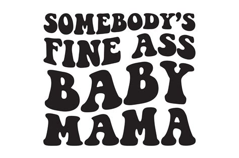 Somebody S Fine Ass Baby Mama SVG Grafica Di Tentshirtstore Creative Fabrica