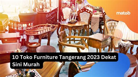 Toko Furniture Di Tangerang Dekat Sini Murah Matob Bisnis