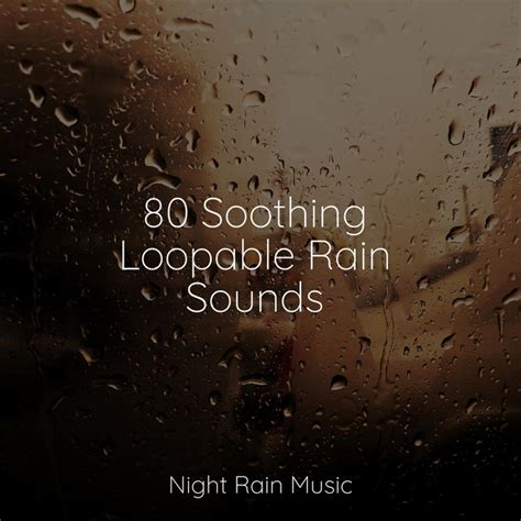 Soothing Loopable Rain Sounds Album By Nature Sounds For Sleep And