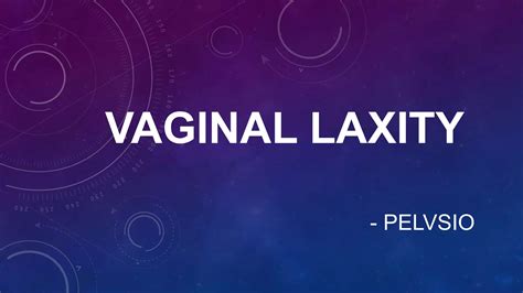 Vaginal Laxitypptx