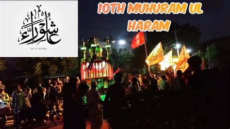 10th Muharram Ul Haram Jaloos Youm E Ashura Tazziye Or Alam Syed