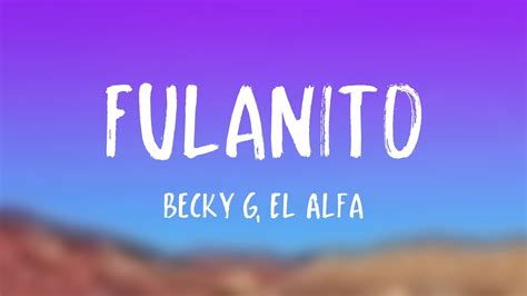 Fulanito Becky G El Alfa Lyrics Video Youtube