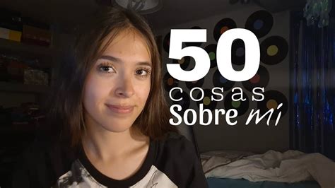 Primer Video 50 Cosas Sobre Mí Youtube