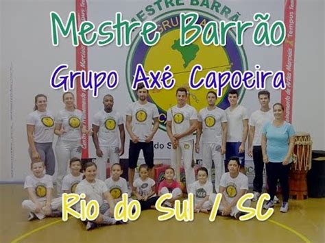 Mestre Barr O Grupo Ax Capoeira Portal Alto Vale Rio Do Sul Sc