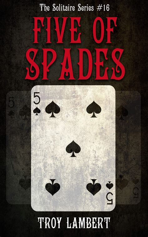 The Five Of Spades The Solitaire Series 16 By Troy Lambert Goodreads