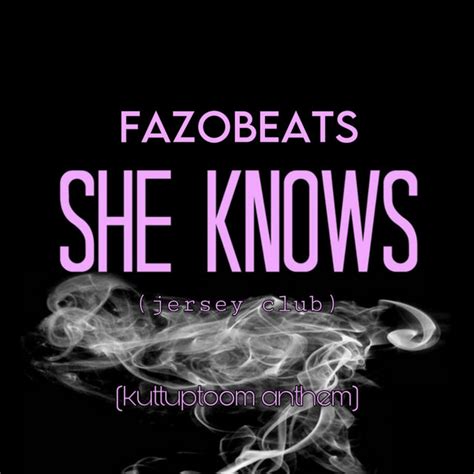 She Knows Jersey Club Song And Lyrics By Fazobeats Spotify