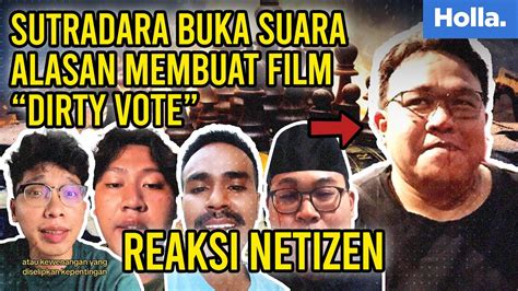 Reaksi Netizen Sutradara Buka Suara Alasan Membuat Film Dirty Vote