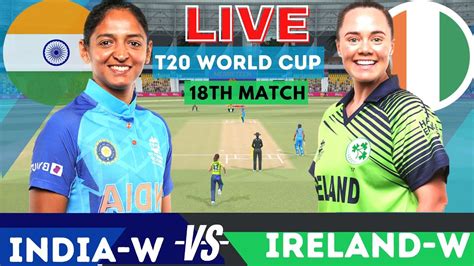 India Women Vs Ireland Women T20 World Cup Ind W Vs Ire W Live Score And Gameplay Youtube