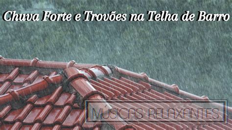 Som De Chuva Forte E Trov Es No Telhado De Barro Adorme A R Pido