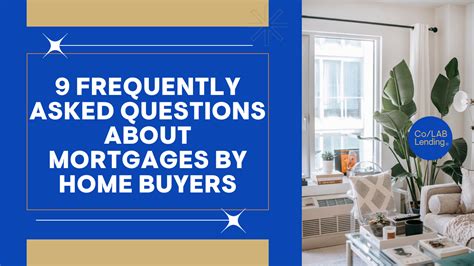 9 Frequently Asked Questions About Mortgages By Home Buyers Co Lab Lending