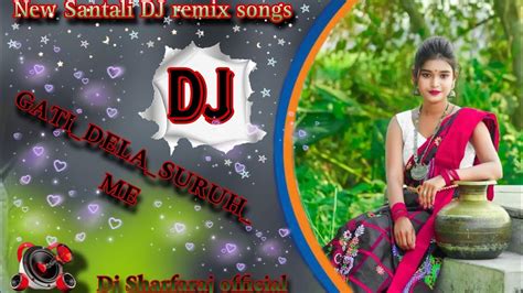 New Santali Dj Remix Songsgatidelasuruhmesantali Dj Song