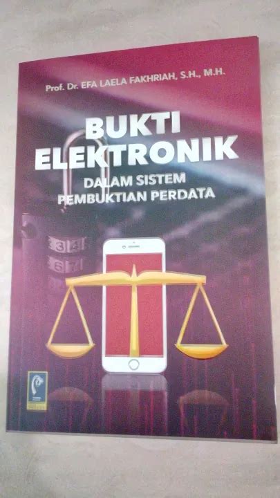 Buku Bukti Elektronik Dalam Sistem Pembuktian Perdata Efa Laela