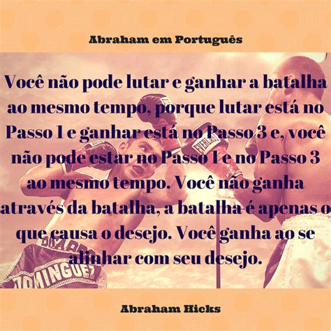 Abraham em Português Abraham Hicks em frases 0037 Sobre ganhar e lutar