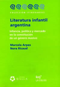 LITERATURA INFANTIL ARGENTINA INFANCIA POLÍTICA Y MERCADO EN LA