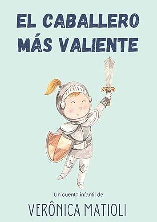 El Caballero M S Valiente Cuento Infantil Ebook Matioli Ver Nica