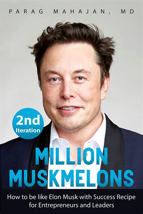 Million Muskmelons How To Be Like Elon Musk With Success Recipe For