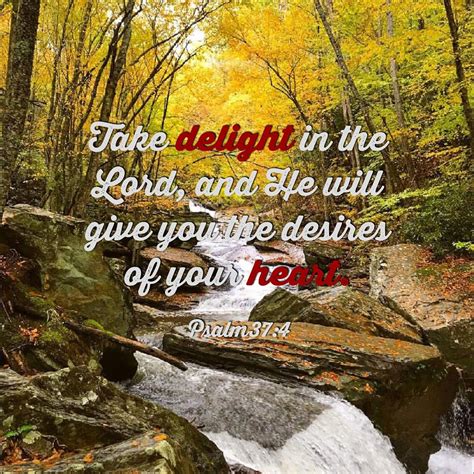 Take Delight In The Lord And He Will Give You The Desires Of Your