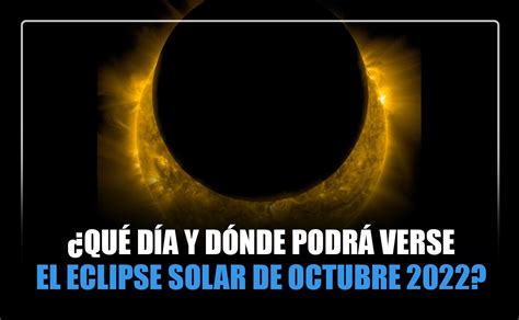 ¿qué Día Y Dónde Podrá Verse El Eclipse Solar De Octubre 2022