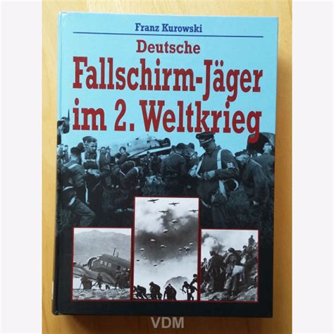 Kurowski Deutsche Fallschirm Jäger im 2 Weltkrieg Wehrmacht