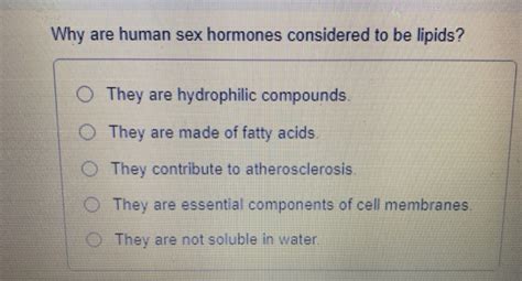 Solved Why Are Human Sex Hormones Considered To Be Lipids