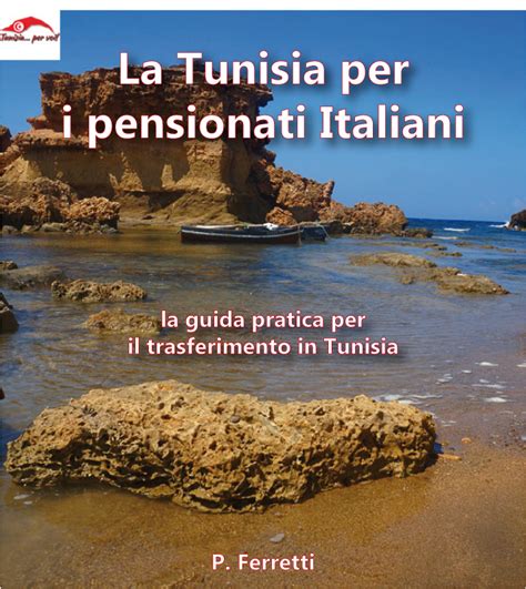 Pensionati Italiani In Tunisia La Guida Pratica