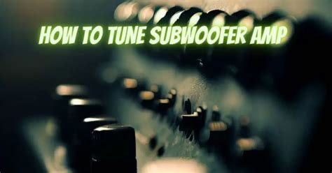 How to tune subwoofer amp - All For Turntables