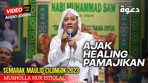 Abah KH Iim Imaduddin Maulid Nabi Muhammad SAW Di Cilongok 2023