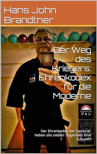 Der Weg des Kriegers Ehrenkodex für Moderne Der Ehrenkodex der