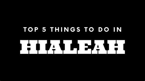 Top 5 Things To Do in Hialeah