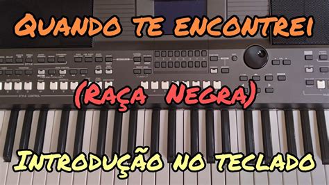 Quando Te Encontrei Ra A Negra Tutorial No Teclado Bem Simples E